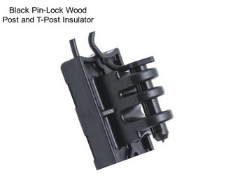 Black Pin-Lock Wood Post and T-Post Insulator