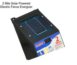 2 Mile Solar Powered Electric Fence Energizer