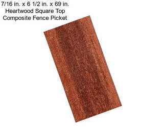 7/16 in. x 6 1/2 in. x 69 in. Heartwood Square Top Composite Fence Picket