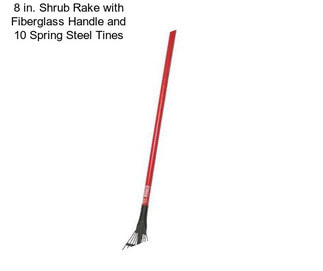 8 in. Shrub Rake with Fiberglass Handle and 10 Spring Steel Tines