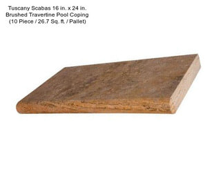 Tuscany Scabas 16 in. x 24 in. Brushed Travertine Pool Coping (10 Piece / 26.7 Sq. ft. / Pallet)
