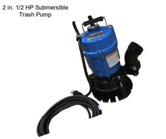 2 in. 1/2 HP Submersible Trash Pump
