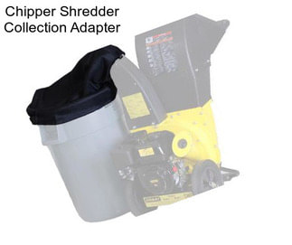 Chipper Shredder Collection Adapter