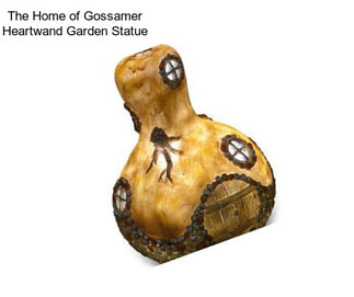 The Home of Gossamer Heartwand Garden Statue