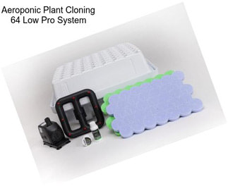 Aeroponic Plant Cloning 64 Low Pro System