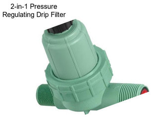 2-in-1 Pressure Regulating Drip Filter