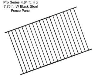 Pro Series 4.84 ft. H x 7.75 ft. W Black Steel Fence Panel