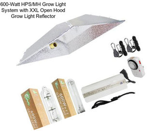 600-Watt HPS/MH Grow Light System with XXL Open Hood Grow Light Reflector