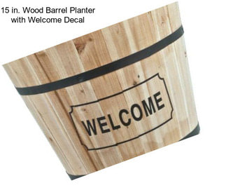 15 in. Wood Barrel Planter with Welcome Decal