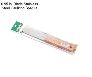 0.95 in. Blade Stainless Steel Caulking Spatula