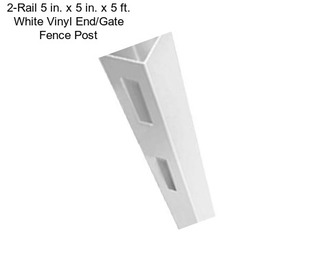 2-Rail 5 in. x 5 in. x 5 ft. White Vinyl End/Gate Fence Post