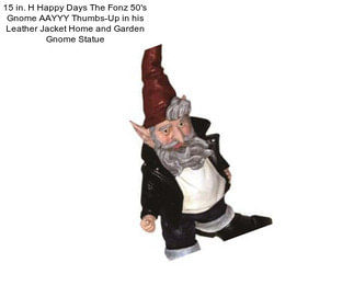 15 in. H Happy Days The Fonz 50\'s Gnome AAYYY Thumbs-Up in his Leather Jacket Home and Garden Gnome Statue