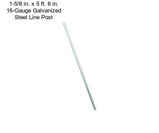 1-5/8 in. x 5 ft. 6 in. 16-Gauge Galvanized Steel Line Post