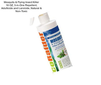 Mosquito & Flying Insect Killer 16 OZ, 3-in-One Repellent, Adulticide and Larvicide, Natural & Non-Toxic