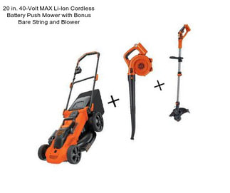 20 in. 40-Volt MAX Li-Ion Cordless Battery Push Mower with Bonus Bare String and Blower