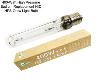 400-Watt High Pressure Sodium Replacement HID HPS Grow Light Bulb