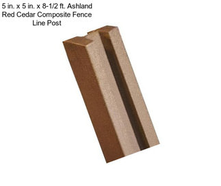 5 in. x 5 in. x 8-1/2 ft. Ashland Red Cedar Composite Fence Line Post