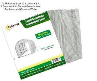 To Fit Frame Size 15 ft. x 6 ft. x 6 ft. 2 Door Walk-In Tunnel Greenhouse Replacement Cover in White