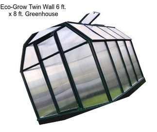 Eco-Grow Twin Wall 6 ft. x 8 ft. Greenhouse