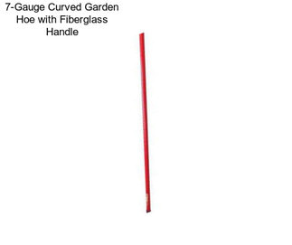 7-Gauge Curved Garden Hoe with Fiberglass Handle