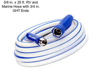 5/8 in. x 25 ft. RV and Marine Hose with 3/4 in. GHT Ends