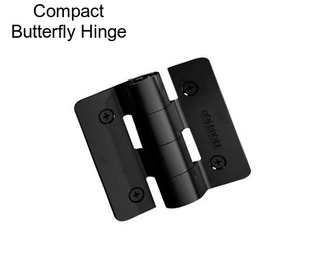 Compact Butterfly Hinge