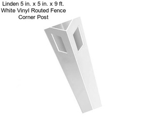 Linden 5 in. x 5 in. x 9 ft. White Vinyl Routed Fence Corner Post