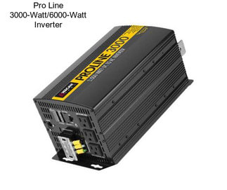 Pro Line 3000-Watt/6000-Watt Inverter