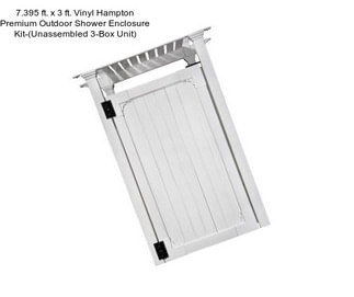 7.395 ft. x 3 ft. Vinyl Hampton Premium Outdoor Shower Enclosure Kit-(Unassembled 3-Box Unit)