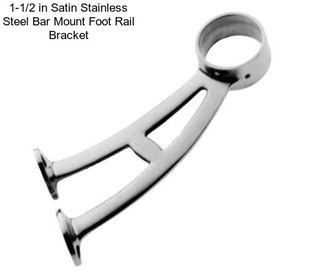 1-1/2 in Satin Stainless Steel Bar Mount Foot Rail Bracket