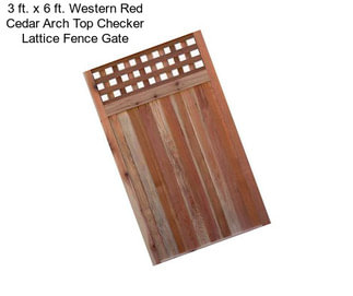 3 ft. x 6 ft. Western Red Cedar Arch Top Checker Lattice Fence Gate