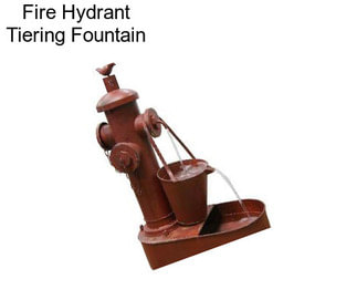 Fire Hydrant Tiering Fountain