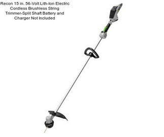 Recon 15 in. 56-Volt Lith-Ion Electric Cordless Brushless String Trimmer-Split Shaft Battery and Charger Not Included