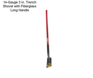 14-Gauge 3 in. Trench Shovel with Fiberglass Long Handle