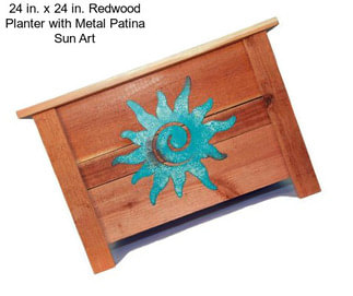 24 in. x 24 in. Redwood Planter with Metal Patina Sun Art