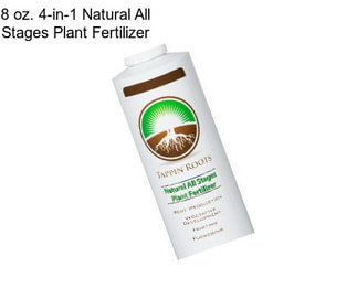 8 oz. 4-in-1 Natural All Stages Plant Fertilizer