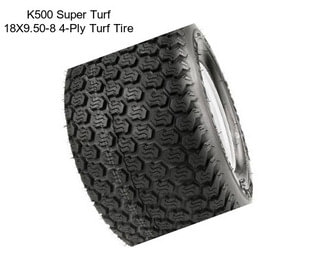 K500 Super Turf 18X9.50-8 4-Ply Turf Tire