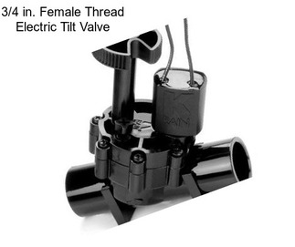 3/4 in. Female Thread Electric Tilt Valve