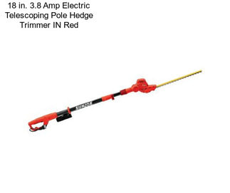 18 in. 3.8 Amp Electric Telescoping Pole Hedge Trimmer IN Red