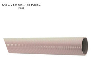 1-1/2 in. x 1.90 O.D. x 10 ft. PVC Spa Hose