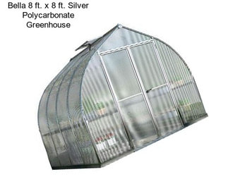 Bella 8 ft. x 8 ft. Silver Polycarbonate Greenhouse