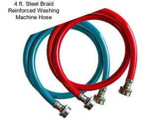 4 ft. Steel Braid Reinforced Washing Machine Hose