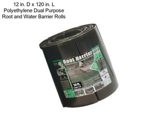 12 in. D x 120 in. L Polyethylene Dual Purpose Root and Water Barrier Rolls
