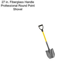 27 in. Fiberglass Handle Professional Round Point Shovel