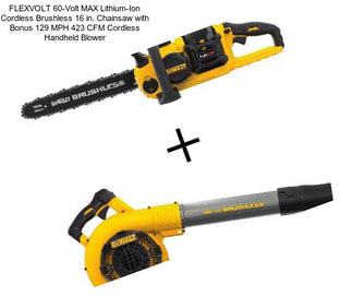 FLEXVOLT 60-Volt MAX Lithium-Ion Cordless Brushless 16 in. Chainsaw with Bonus 129 MPH 423 CFM Cordless Handheld Blower