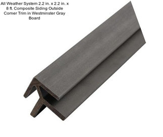 All Weather System 2.2 in. x 2.2 in. x 8 ft. Composite Siding Outside Corner Trim in Westminster Gray Board