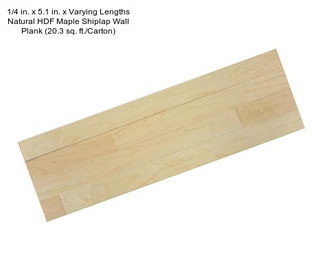 1/4 in. x 5.1 in. x Varying Lengths Natural HDF Maple Shiplap Wall Plank (20.3 sq. ft./Carton)