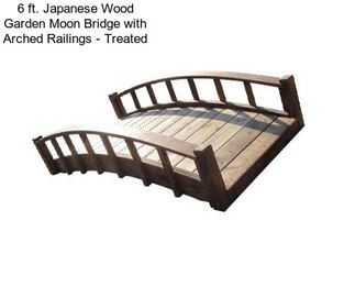 6 ft. Japanese Wood Garden Moon Bridge with Arched Railings - Treated