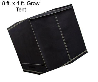 8 ft. x 4 ft. Grow Tent