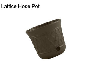 Lattice Hose Pot